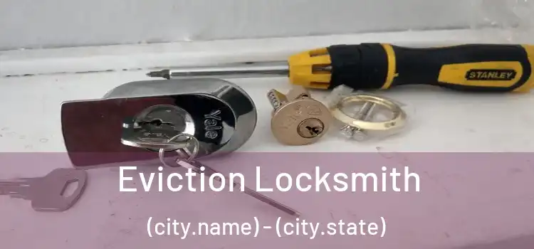  Eviction Locksmith (city.name) - (city.state)
